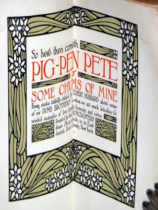 So Here Then Cometh Pig-Pen Pete or Some Chums of Mine Being Stories Truthfully Related By Elbert Hubbard About Some Needed Examples of Love, Loyalty, Honesty, and Virtue.