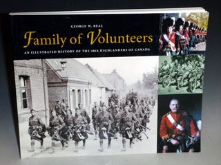 Item #027459 Family of Volunteers; an Illustrated History of the 48th Highlanders of Canada ...
