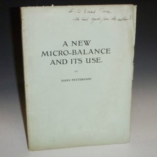 Item #027475 A New Micro-Balance and Its Use (inscribed to Sir Edward Thorpe). Hans Pettersson