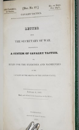 Letter from the Secretary of War, transmitting a system of cavalry tactics, or rules for the exercises and manoeuvres of the cavalry of the militia of the United States. January 8, 1827. Read and referred to the Committee on the Militia
