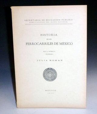 Item #027574 Historia De Los Ferrocarriles De Mexico. Julia Roman