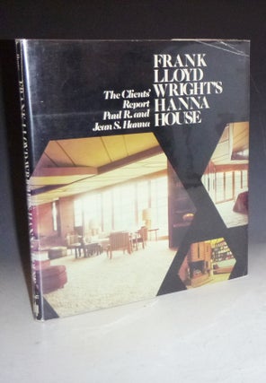 Item #027580 Frank Lloyd Wright's Hanna House, the Client's Report. Paul and Jean Hanna