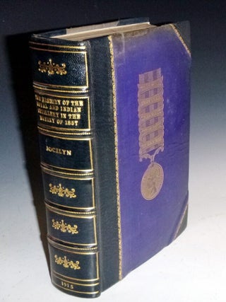 Item #027690 The History of the Royal and Indian Artillery in the Mutiny of 1857. Julian R. J...