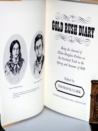 Gold Rush Diary, Being the Journal of Elisha Douglass Perkins on the Overland Trail in the Spring and Summer of 1849