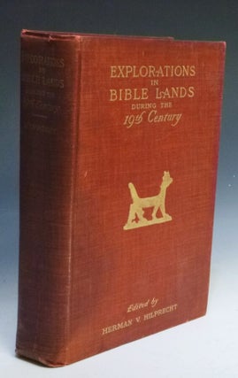 Item #027802 Explorations in Bible Lands During the 19th Century. H. V. Hilprecht, Fritz Hommel...