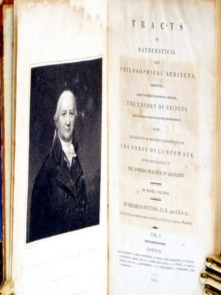 Tracts on Mathematics and Philosophical Subjects, Comprised Among Numerous Articles, the Theory of Bridges, with Several Plans of Recent Improvement, Vol. I