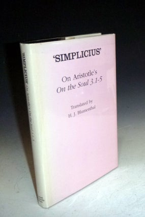 Item #028037 Simplicius, on Aristotle's "on the Soul 3.1-5" H. J. Blumenthal