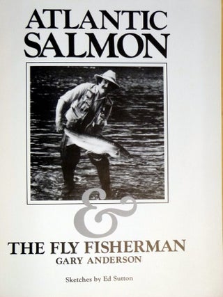 Atlantic Salmon & the Fly Fisherman