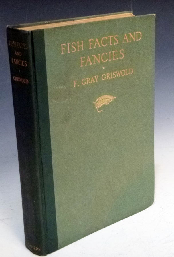 Item #028048 Fish Facts and Fancies. F. Gray Griswold.