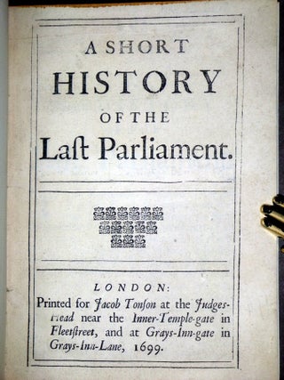 Item #028062 A Short History of the Last Parliament. Richard Blackmore, James Drake, Sir