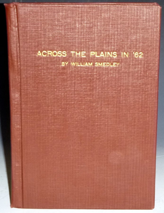 Item #028108 Across the Plains in '62' 100th Anniversary Edition. William Smedley.