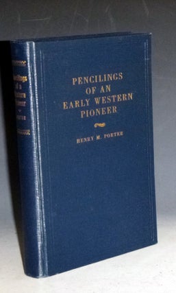 Item #028112 Pencilings of an Early Western Pioneer. Henry W. Porter