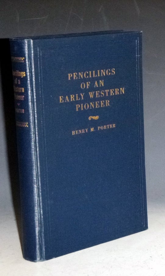 Item #028112 Pencilings of an Early Western Pioneer. Henry W. Porter.