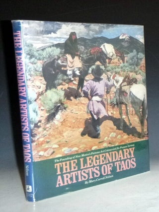 Item #028115 The Legendary Artists of Taos. The Founding of New Mexico's Famous Art Colony and...