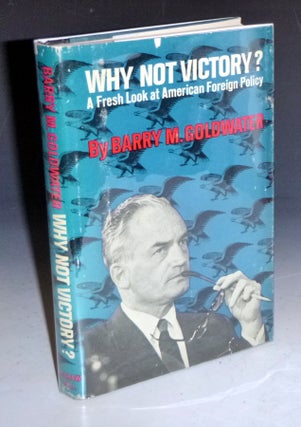 Item #028164 Why Not Victory: A Fresh Look at American Foreign Policy (signed By Barry...
