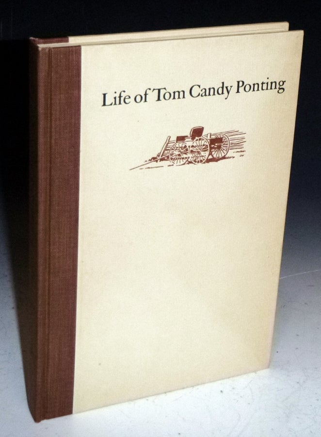Item #028167 Life of Tom Candy Ponting; an Autobiography (Introduction and Notes By Herbert O. Brayer)