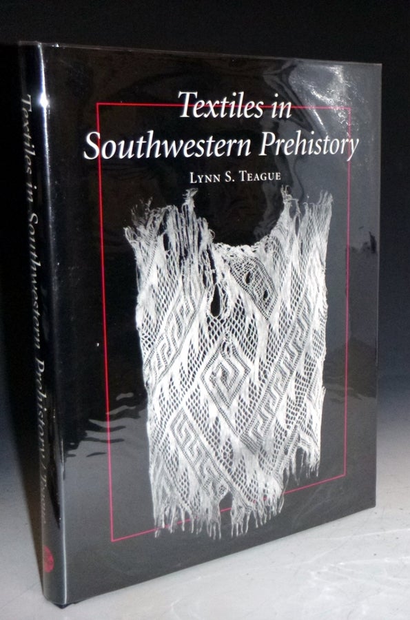 Item #028180 Textiles in Southwestern Prehistory. Lynn S. Teague, Helga Teiwes.