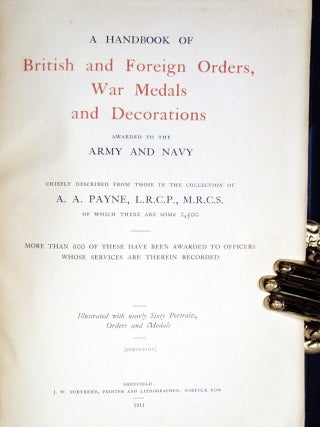 A Handbook of British and Foreign Orders, War Medals, and Decorations, Awarded to the Army and Navy; More Than 500 of These Have Been Awarded to Officers Whose Services are Therein Recorded
