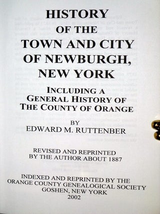 History of the Town and City of Newburgh, New York; Includin a General History of the County of Orange, Revised and Reprinted by the Author About 1887