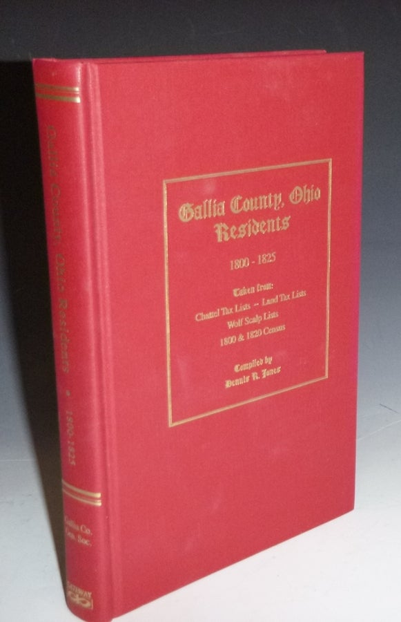Item #028255 Gallia County, Ohio Residents, 1800-1825; Taken from Chattel Tax Lists--Land Tax Lists; Wolf Scalp Lists, 1800 and 1820 Census. Dennis R. Jones, compiler.