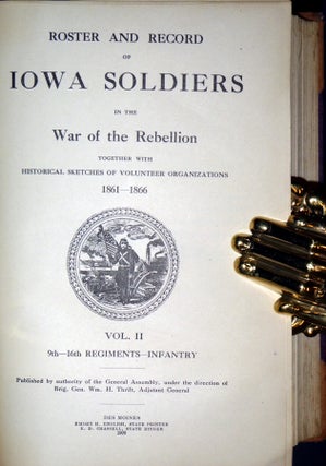 Roster and Record of Iowa Soldiers in the War of Rebellion, Together with Historical Sketches of Voluntter Organizaitons, 1861-1866, Vol. II, 9th-16th Regiments, Infantry