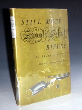 Item #028272 Still More Single Shot Rifles. James J. Grant