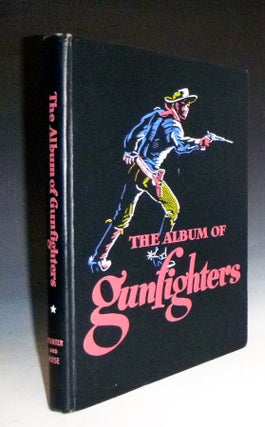 Item #028274 The Album of Gunfighters. J. Marvin Hunter, Noah H. Rose