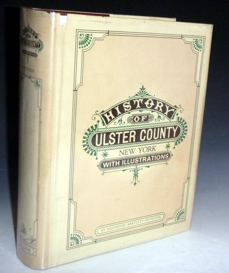 Item #028346 History of Ulster County, New York: With Illustrations and Biographical Sketches of its Prominent Men and Pioneers (2 Vol. In 1). Nathaniel Batrlett Sylvester.