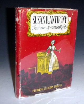 Item #028361 Susan B. Anthony; Champion of Women's Rights. Florence Horn Bryan