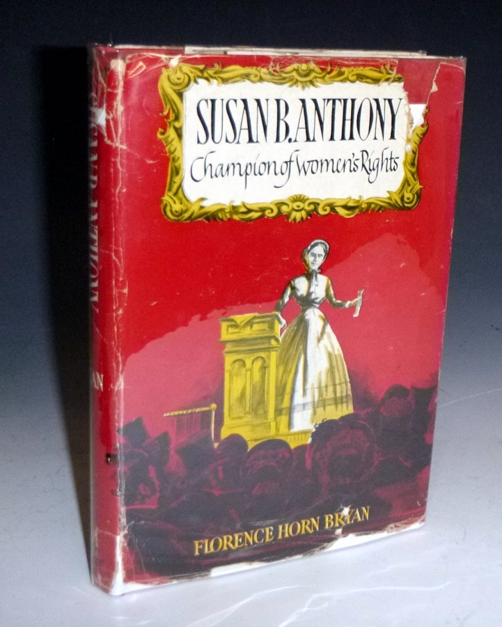 Item #028361 Susan B. Anthony; Champion of Women's Rights. Florence Horn Bryan.