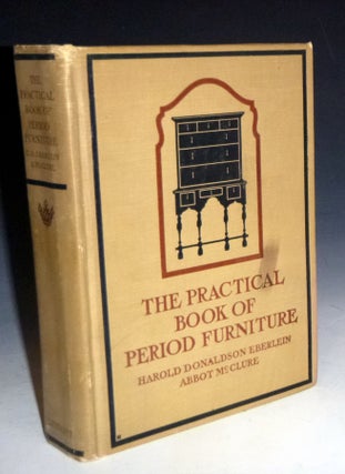 Item #028372 The Practical Book of Period Furniture. Harold Donaldson Eberlein, Abbot McClure