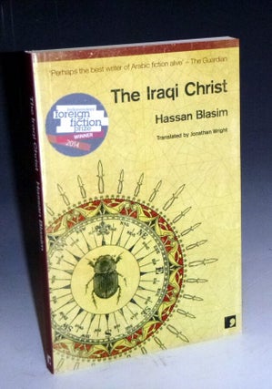 Item #028411 The Iraqi Christ, Signed By the Author on the Title Page. Hassan Blasim