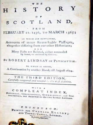 The History of Scotland, from February 21, 1436 to March 1565: In Which are Contained Accounts of Many Remarkable Passages, Altogether Differing from our Other Historians...