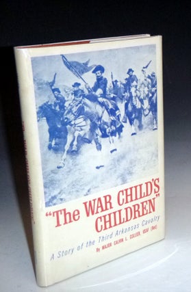 Item #028413 The War Child's Children; a Story of the Third Arkansas Cavalry, Arkansas Cavalry,...
