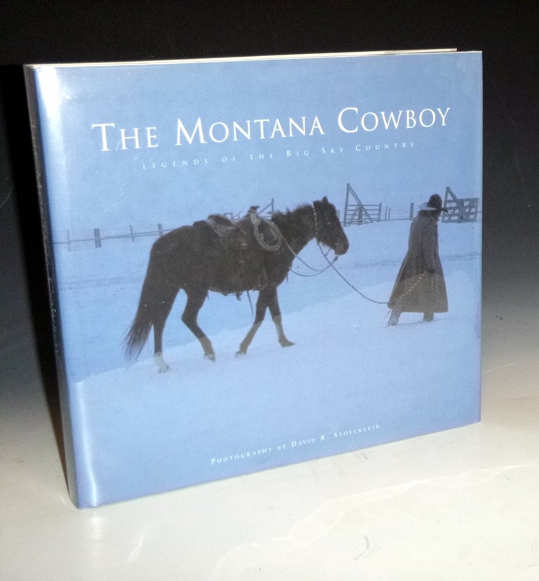 Item #028417 The Montana Cowboy (signed By David Stoecklein). David R. Stoecklein, Patrick Text Dawson, Dave Powell.