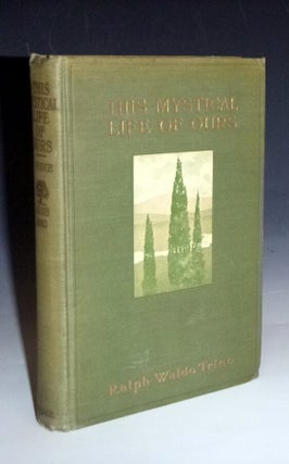 Item #028463 This Mystical World of Ours. Ralph Waldo Trine