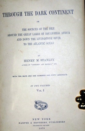 Through the Dark Continent: Or, the Sources of the Nile Around the Great Lakes of Equatorial Africa, and Down the Livingstone River to the Atlantic Ocean, 2 Volume Set.