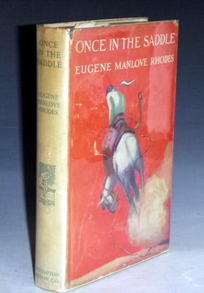 Item #028515 Once in the Saddle; and Paso Por Aqui. Eugne Manlove Rhodes