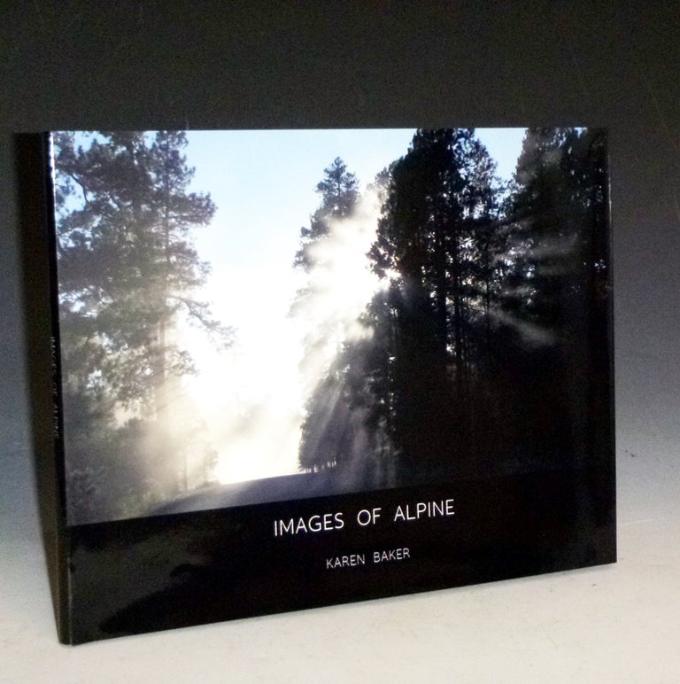 Item #028529 Images of Alpine (inscribed By author) Only 22 Copies Printed. Karen Baker.