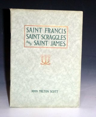 Item #028565 Saint Francis Saint Scraggles and Saint James. John Milton Scott