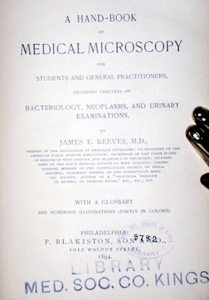 A Hand-Book of Medical Microscopy for Students and General Practiioners Including Chapters on Bacteriology, Neoplasms, and Urinary Examinations with a Glossary and Numerous Illustrations (some in color)