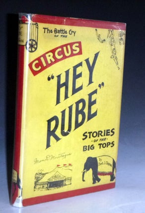 Item #028580 Hey Rube (Inscribed by the Author to Monte Montague). Bert J. Chipman, Harry B....