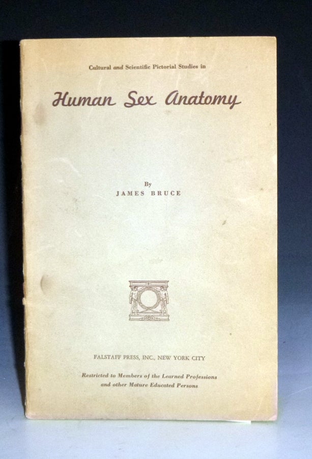Item #028583 Cultural and Scientific Pictorial Studies in Sex Anatomy and the Techniques of Coitus in Man, Woman, and the Third and Fourth Sexes in 227 Photographs and Illustrations, Digrams, Inlcuding Over a Hundred Rare and Hitherto inaccesible Plates. James Bruce, Solomon Malkin.