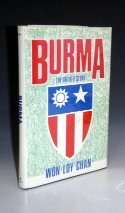 Item #028603 Burma; the Untold Story. Won Loy Chan