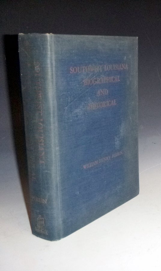 Item #028616 Southwest Louisiana Biographical and Historical. William Henry Perrin.