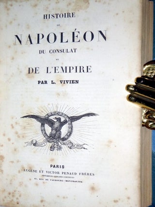Histoire De Napoleon Du Consulat et Empire: Histoire De La Famille Bonaparte (3 Volumes Bound in 1)