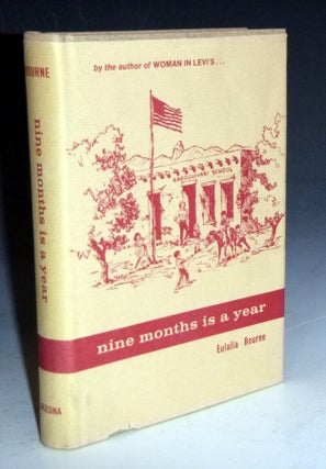 Item #028624 Nine Months is a Year at Baboquivari School (signed By Eulalia Bourne with Note of...