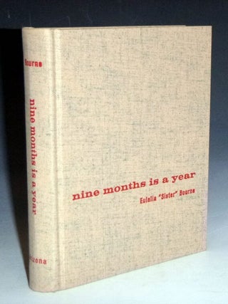Nine Months is a Year at Baboquivari School (signed By Eulalia Bourne with Note of Appreciation for Friend Who Plugged Her book)