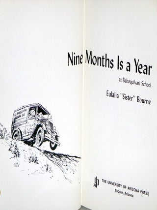 Nine Months is a Year at Baboquivari School (signed By Eulalia Bourne with Note of Appreciation for Friend Who Plugged Her book)