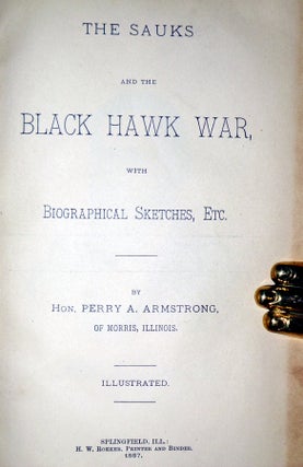 The Sauks and the Black Hawk War with Biographical Sketches, Etc.